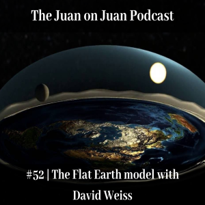 #52 | The Flat Earth model with David Weiss