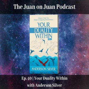 #40 | Your Duality Within with Anderson Silver