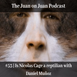 #53 | Is Nicolas Cage a reptilian with Daniel Muñoz