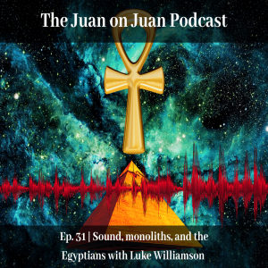 #31 | Sound, monoliths, and the Egyptians with Luke Williamson