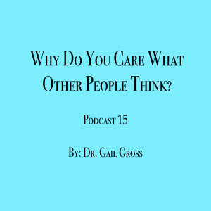 Why Do You Care What Other People Think?