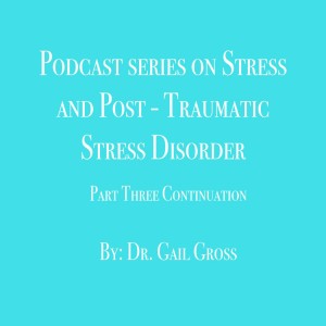 Stress and Post-Traumatic Stress Disorder Part Three Continuation 