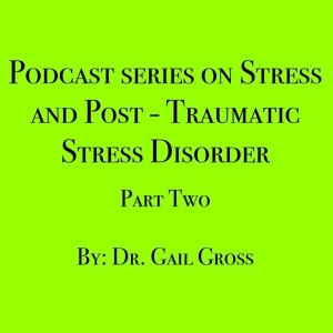 Stress and Post Traumatic Stress Disorder Part Two