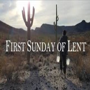 Homily by Rev Fr Luke Fong - 1st Sunday of Lent