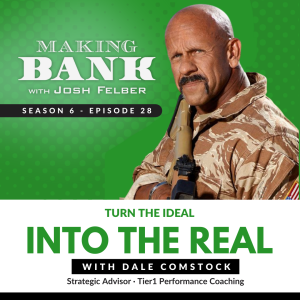 Turn the Ideal into the Real with Dale Comstock #MakingBank #S6E28