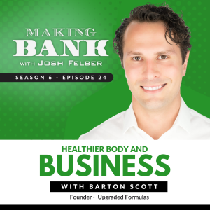 Healthier Body and Business with Barton Scott #MakingBank S6E24