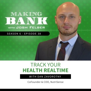 Track Your Health Real Time with Dan Zavorotny #MakingBank #S6E38