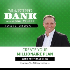 Create Your Millionaire Plan With Tony Bradshaw #MakingBank #S6E43