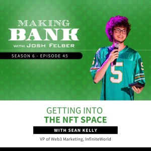 Getting Into The NFT Space With Sean Kelly #MakingBank #S6E45