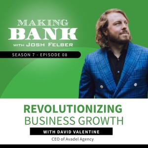 Revolutionizing Business Growth With David Valentine #MakingBank #S7E08