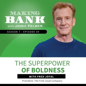 The Superpower Of Boldness With Fred Joyal #MakingBank #S7E09
