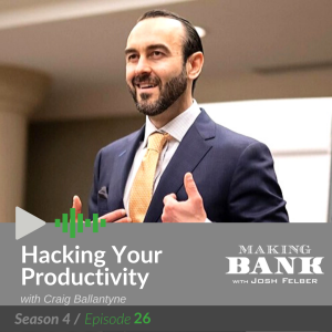 Hacking Your Productivity with guest Craig Ballantyne #Making Bank S4E26