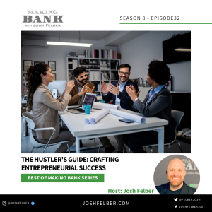 The Hustler’s Guide: Crafting Entrepreneurial Success #MakingBank #S8E32