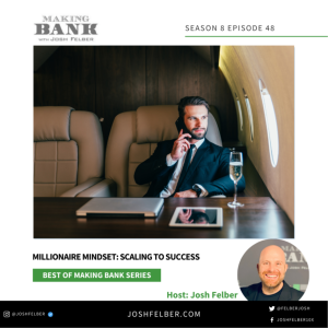 Millionaire Mindset: Scaling To Success #MakingBank #S8E48