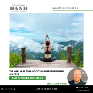 The Wellness Edge: Boosting Entrepreneurial Success #MakingBank #S8E51