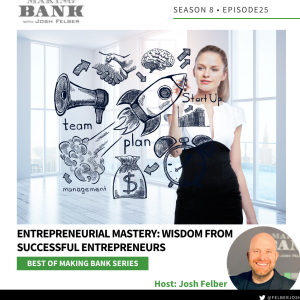 Entrepreneurial Mastery: Wisdom From Successful Entrepreneurs #MakingBank #S8E25