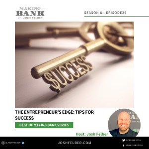 The Entrepreneur's Edge: Tips for Success #MakingBank #S8E29