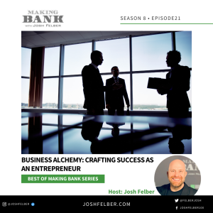 Business Alchemy: Crafting Success As An Entrepreneur #MakingBank #S8E21