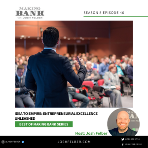 Idea To Empire: Entrepreneurial Excellence Unleashed #MakingBank #S8E46