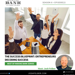 The Success Blueprint: Entrepreneurs Decoding Success #MakingBank #S8E22