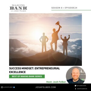 Success Mindset: Entrepreneurial Excellence #MakingBank #S8E24