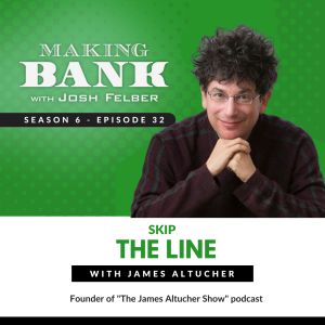 Skip the Line with James Altucher #MakingBank #S6E32