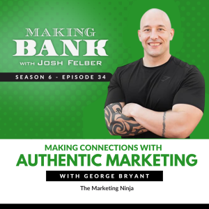 Making Connections with Authentic Marketing with George Bryant #S6E34 #MakingBank