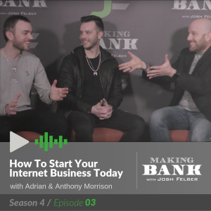 How To Start Your Internet Business Today with Guests Adrian and Anthony Morrison: MakingBank S4E3