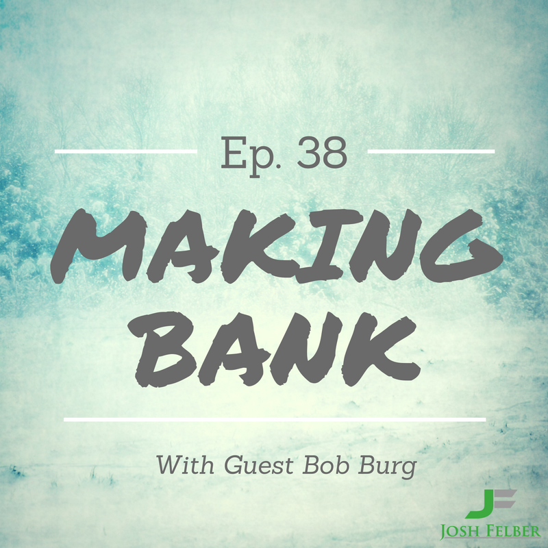 The 5 Step Process to Sales with Guest Bob Burg: MakingBank S1E38