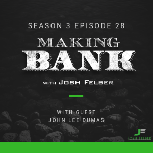 Flipping Funnels and Engaging Your Customers with Guest John Lee Dumas: MakingBank S3E28