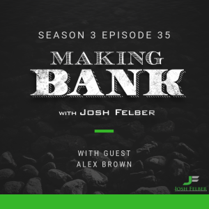 Lessons Learned Going Zero to 10 Million in One Year with Guest Alex Brown: MakingBank S3E35