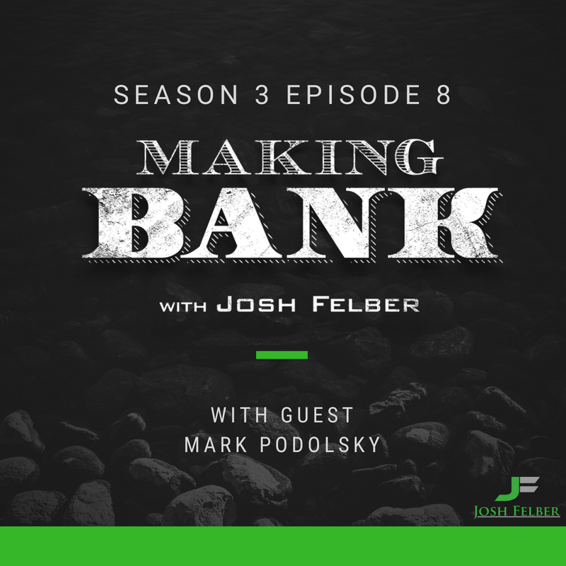Hitting Pay Dirt and Finding Freedom with Guest Mark Podolsky: MakingBank S3E8