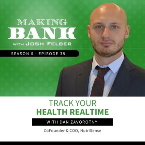 Track Your Health Realtime with Dan Zavorotny #MakingBank #S6E38