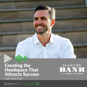 Creating the Headspace That Attracts Success with guest Rob Dial #Making Bank S4E32