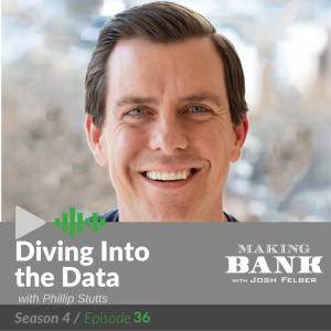 Diving into the Data with guest Phillip Stutts #MakingBankS4E36
