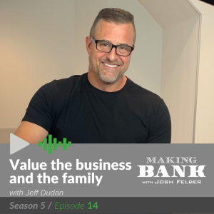 Value the Business and the Family  with guest Jeff Dudan #MakingBankS5E14