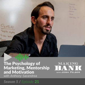 The Psychology of Marketing, Mentorship and Motivation with guest Anthony Sarandrea #MakingBank S5E21