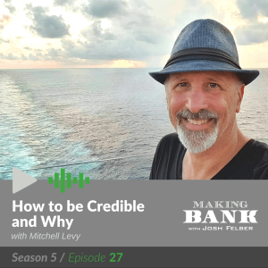 How to be Credible and Why with guest Mitchell Levy #MakingBank S5E27