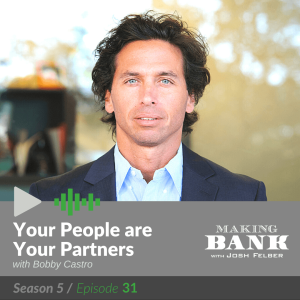 Your People are Your Partners with guest Bobby Castro #MakingBankS5E31