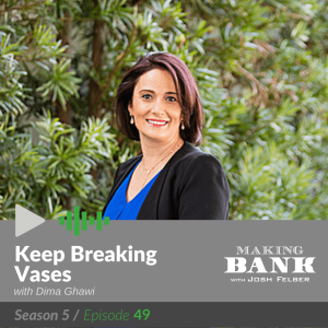 Keep Breaking Vases with guest Dima Ghawi #MakingBank S5E49