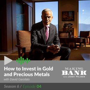 How to Invest in Gold and Precious Metals with guest David Garofalo #MakingBank S6E4