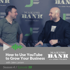 How to Use YouTube to Grow Your Business with Jake Larsen: MakingBank S4E10