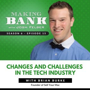 Changes and Challenges in the Tech Industry with Brian Burke #MakingBank S6E15