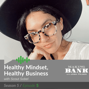 Healthy Mindset,Healthy Business with guest Scout Sobel #MakingBankS5E5