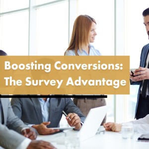 Boosting Your Conversion Rate: Surveying Unconverted Prospects