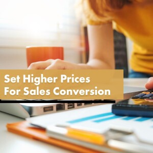 Set Higher Prices For Sales Conversion