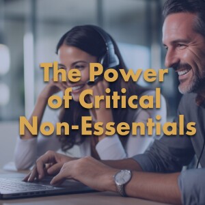 The Power of Critical Non-Essentials (CNE) in Boosting Business Success