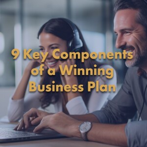 The 9 Key Components of a Winning Business Plan