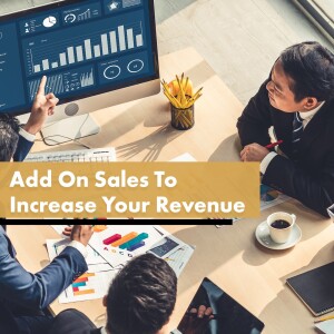 Add On Sales To Increase Your Revenue