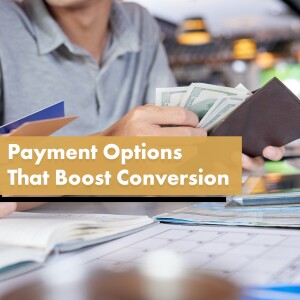 Payment Options That Boost Conversion